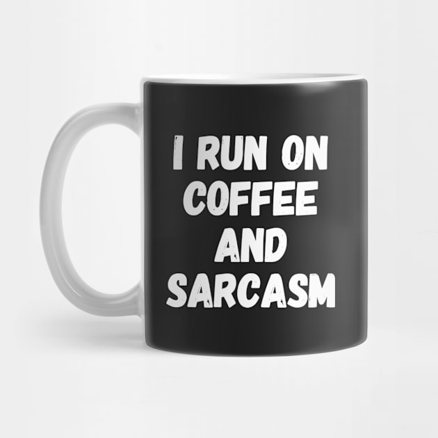 I run on coffee and sarcasm by captainmood